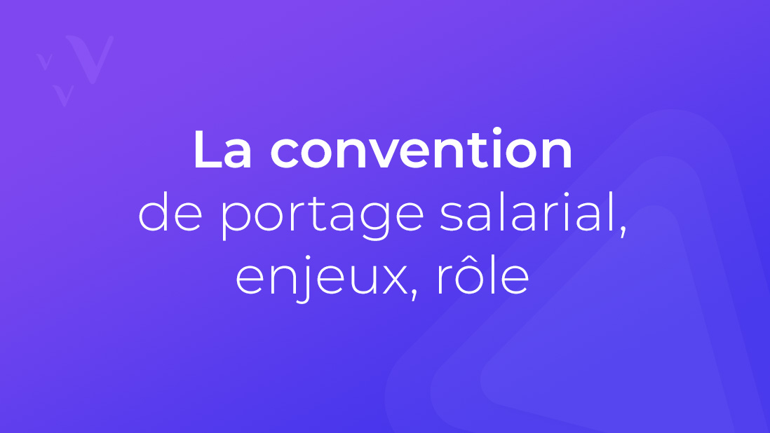 Convention -portage salarial : enjeux et rôle